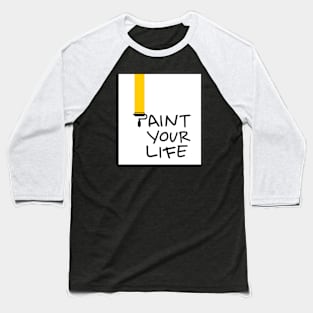 paint your life ,life is colorful Baseball T-Shirt